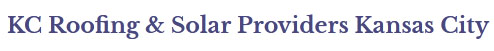 KC Roofing & Solar Providers Kansas City